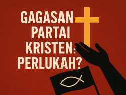 Gagasan Partai Kristen: Perlukah?
